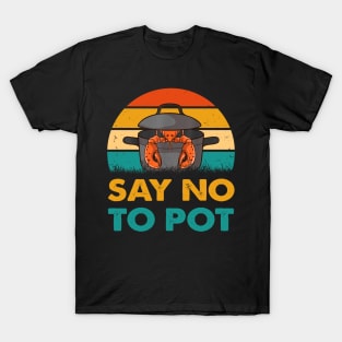 Say No To Pot Lobster Eating Funny Seafood T-Shirt